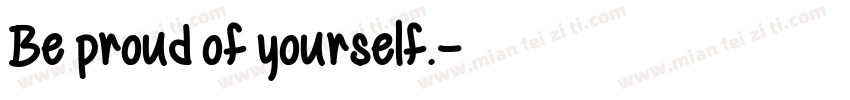 Be proud of yourself.字体转换